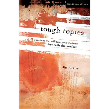 Tough Topics: 600 Questions That Will Take Your Students Beneath the Surface