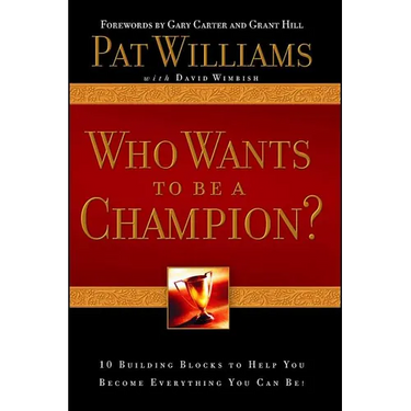 Who Wants to Be a Champion?: 10 Building Blocks to Help You Become Everything You Can Be!