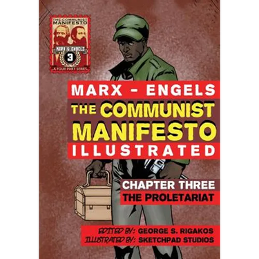 The Communist Manifesto (Illustrated) - Chapter Three: The Proletariat