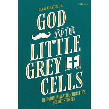 God and the Little Grey Cells: Religion in Agatha Christie's Poirot Stories