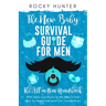 The New Baby Survival Guide for Men: The All-in-One Handbook With Tricks and Hacks to The Baby's First Year For New Dads and First-Time Fathers