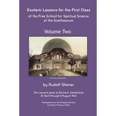 Esoteric Lessons for the First Class of the Free School for Spiritual Science at the Goetheanum