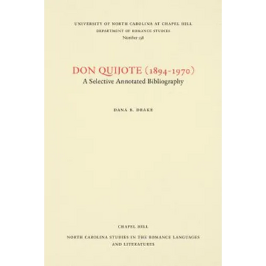 Don Quijote (1894-1970): A Selective Annotated Bibliography, Volume 1