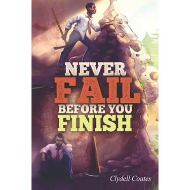 Never Fail Before You Finish