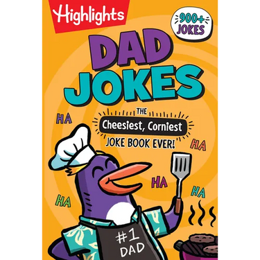 Dad Jokes: The Cheesiest, Corniest Joke Book Ever!: Dad Jokes: The Cheesiest, Corniest Joke Book Ever! (Highlights Joke Books) Ultimate Kids Joke Book