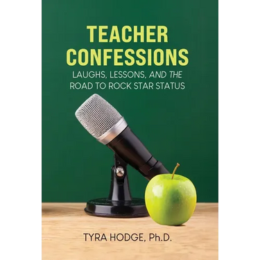 Teacher Confessions: Laughs, Lessons, and the Road to Rockstar Status