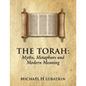 The Torah: Myths, Metaphors and Modern Meaning