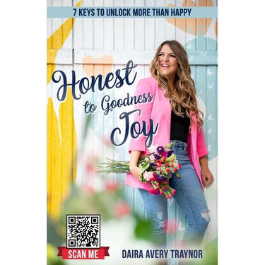 Honest to Goodness Joy: 7 Keys to Unlock More Than Happy