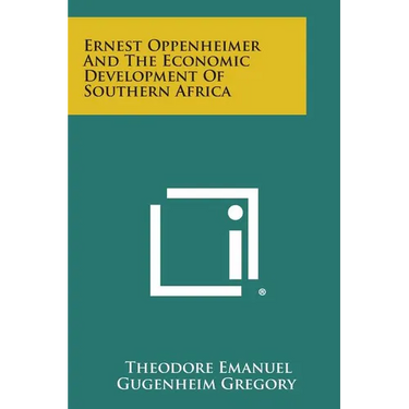 Ernest Oppenheimer And The Economic Development Of Southern Africa