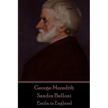 George Meredith - Sandra Belloni: Emila in England