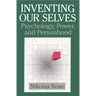 Inventing Our Selves: Psychology, Power, and Personhood