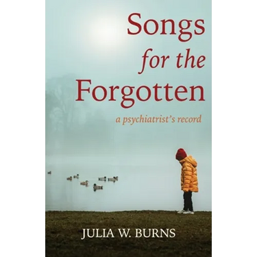 Songs for the Forgotten: a psychiatrist's record