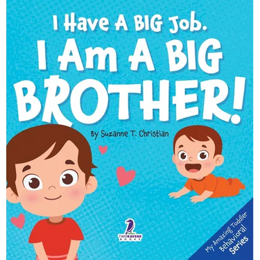I Have A Big Job. I Am A Big Brother: An Affirmation-Themed Toddler Book About Getting A Sibling (Ages 2-4)