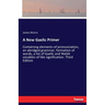 A New Gaelic Primer: Containing elements of pronunciation, an abridged grammar, formation of words, a list of Gaelic and Welsh vocables of like signif