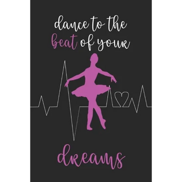 Dance To The Beat Of Your Dreams: Ballet and Dance Activity Book