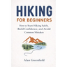 Hiking for Beginners: 7 Steps to Becoming a Capable Hiker
