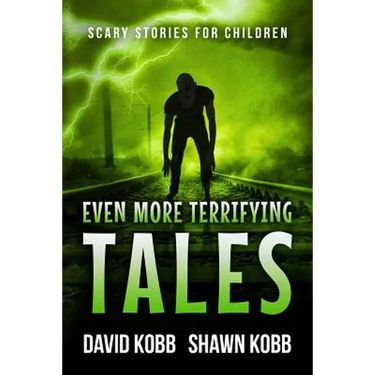 Even More Terrifying Tales: Scary Stories for Children