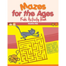 Mazes for the Ages: Kids Activity Book