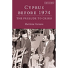 Cyprus Before 1974: The Prelude to Crisis