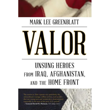 Valor: Unsung Heroes from Iraq, Afghanistan, and the Home Front