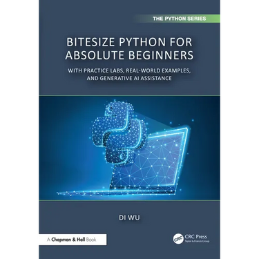 Bitesize Python for Absolute Beginners: With Practice Labs, Real-World Examples, and Generative AI Assistance