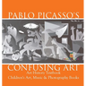 Pablo Picasso's Confusing Art - Art History Textbook Children's Art, Music & Photography Books