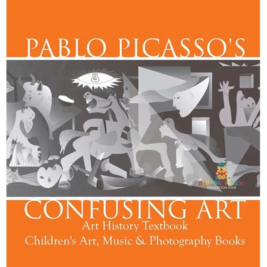 Pablo Picasso's Confusing Art - Art History Textbook Children's Art, Music & Photography Books