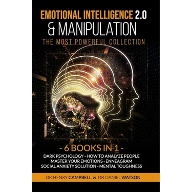 Emotional Intelligence 2.0 & Manipulation THE MOST POWERFUL COLLECTION: 6 Books in 1 Dark Psychology - How To Analyze People - Master Your Emotions -