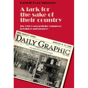 A Lark for the Sake of Their Country: The 1926 General Strike Volunteers in Folklore and Memory