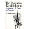 The Protestant Establishment: Aristocracy and Caste in America