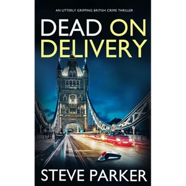 DEAD ON DELIVERY an utterly gripping British crime thriller