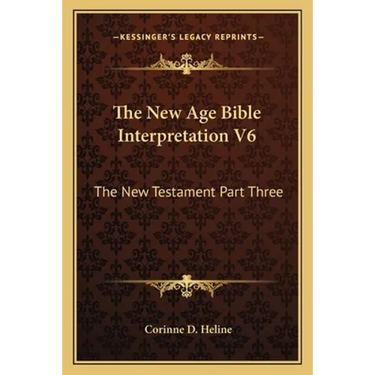 The New Age Bible Interpretation V6: The New Testament Part Three