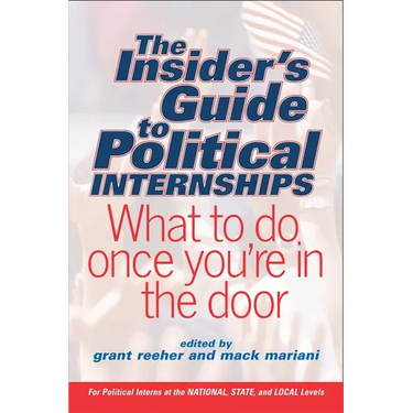 The Insider's Guide to Political Internships: What to Do Once You're in the Door