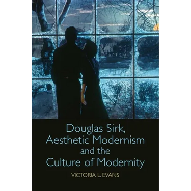 Douglas Sirk, Aesthetic Modernism and the Culture of Modernity