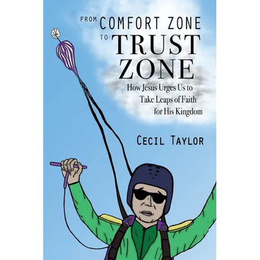 From Comfort Zone to Trust Zone: How Jesus Urges us to take Leaps of Faith for His Kingdom