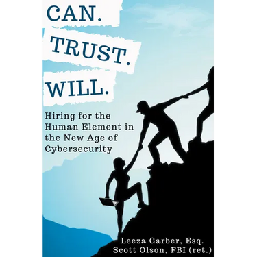 Can. Trust. Will.: Hiring for the Human Element in the New Age of Cybersecurity