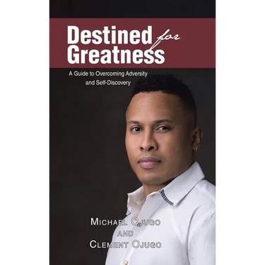 Destined for Greatness: A Guide to Overcoming Adversity and Self-Discovery