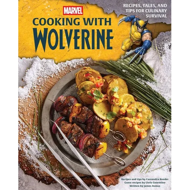 Marvel: Cooking with Wolverine: Recipes, Tales, and Tips for Culinary Survival