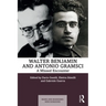 Walter Benjamin and Antonio Gramsci: A Missed Encounter