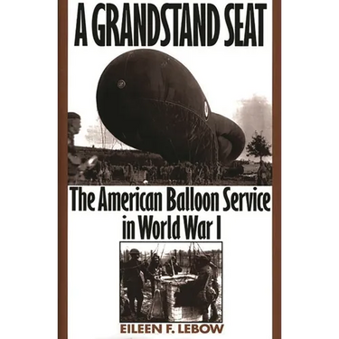 A Grandstand Seat: The American Balloon Service in World War I