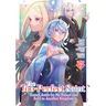 The Too-Perfect Saint: Tossed Aside by My Fiancé and Sold to Another Kingdom (Manga) Vol. 7