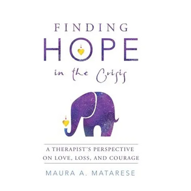 Finding Hope in the Crisis: A Therapist'S Perspective on Love, Loss, and Courage