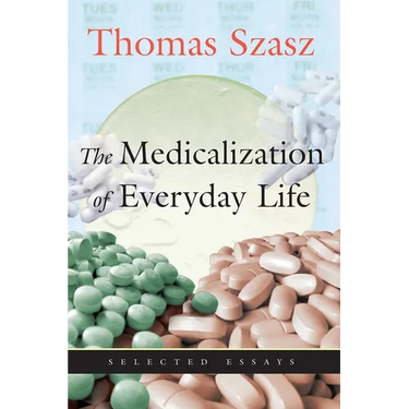 The Medicalization of Everyday Life: Selected Essays