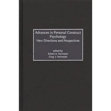 Advances in Personal Construct Psychology: New Directions and Perspectives