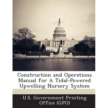 Construction and Operations Manual for A Tidal-Powered Upwelling Nursery System