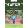 The Way I See It: A Candid Review of Lessons from Life so far (Second Edition)