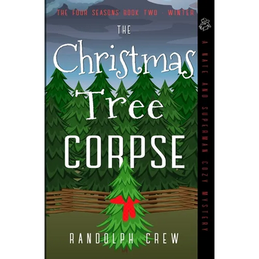 The Christmas Tree Corpse: A Nate and Superman Cozy Murder Mystery