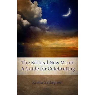 The Biblical New Moon: A Beginner's Guide for Celebrating