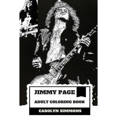 Jimmy Page Adult Coloring Book: Legendary Guitarist and Epic Rock'n'roll Persona, Led Zeppelin MasterMind and Talent Inspired Adult Coloring Book