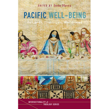 Pacific Well-Being: (Is)Lands, Theologies, Worldviews